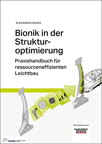 Bionik in der Strukturoptimierung: Praxishandbuch für ressourceneffizienten Leichtbau von Vogel Business Media